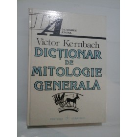 DICTIONAR  DE  MITOLOGIE  GENERALA  -  Victor  Kernbach 